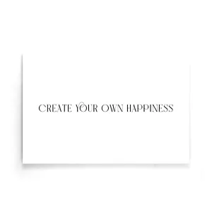 Create Your Own Happiness