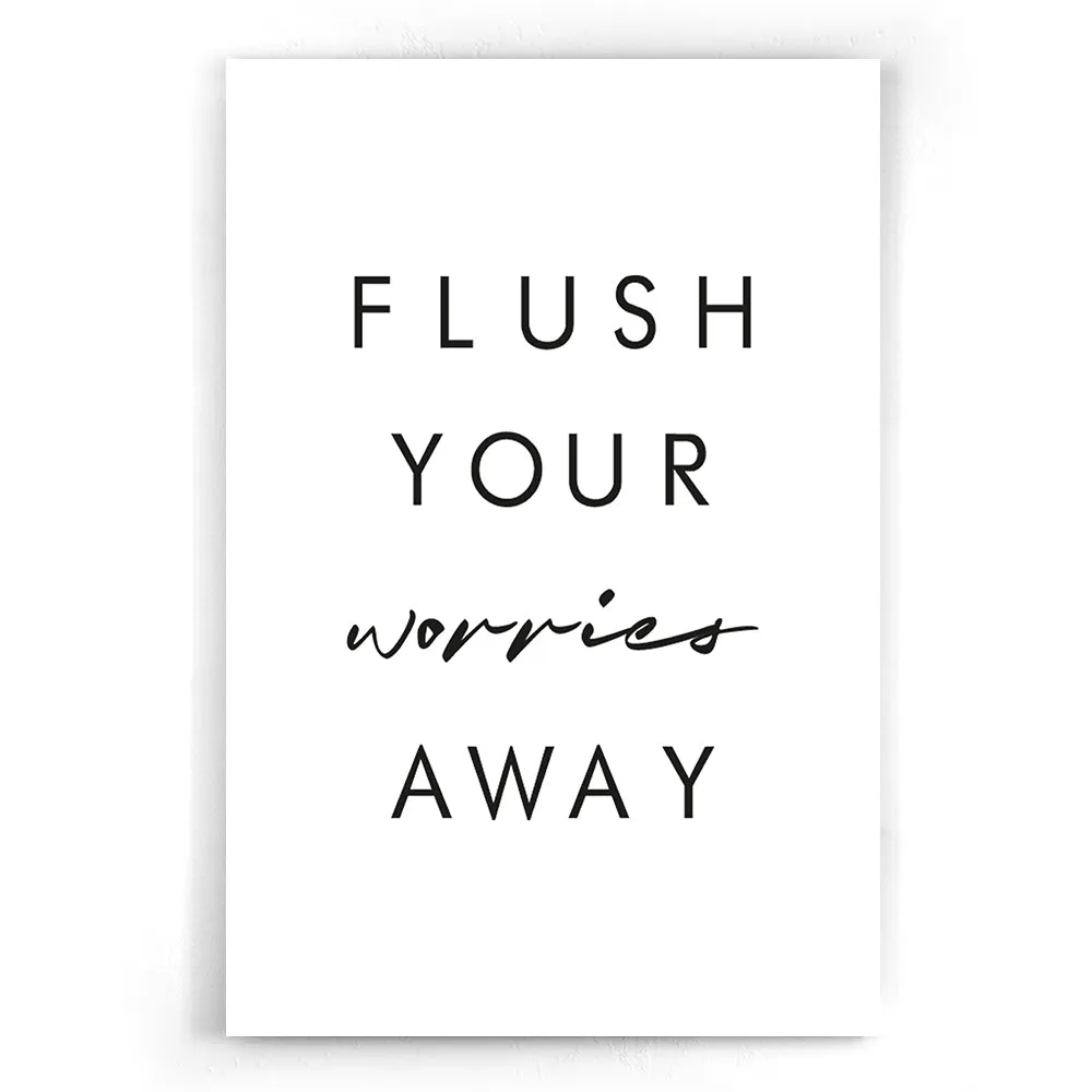 Flush your worries away