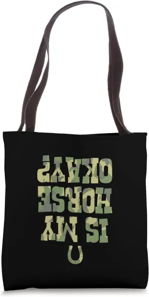 Is My Horse Okay Funny Upside Down Text Tote Bag