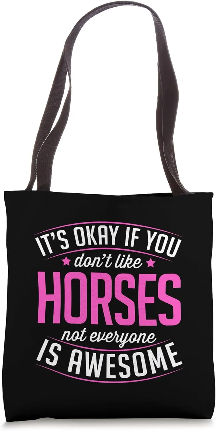 It's Okay If You Don't Like Horses Not Everyone Is Awesome Tote Bag