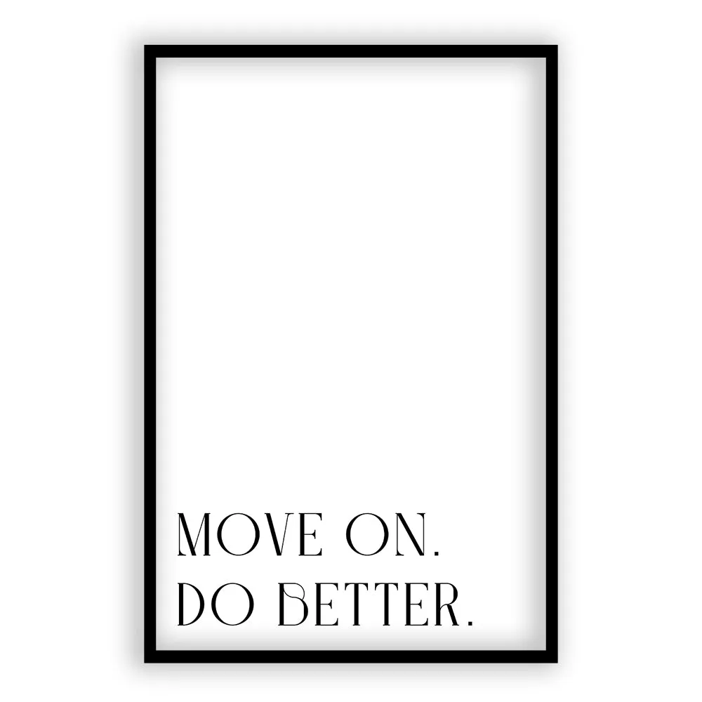 Move On. Do Better