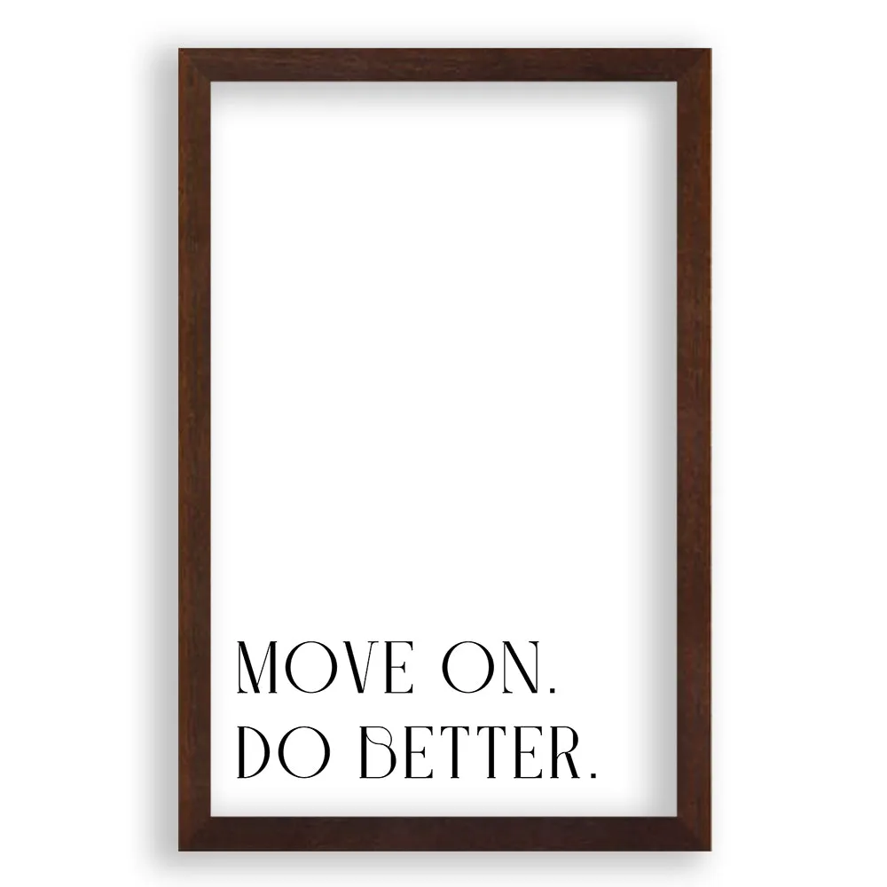 Move On. Do Better